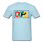 Being Black Is Dope - powder blue
