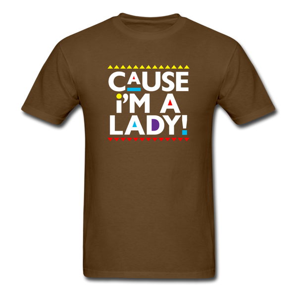 Cause I'm A Lady ! - brown