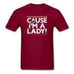 Cause I'm A Lady ! - burgundy