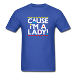 Cause I'm A Lady ! - royal blue