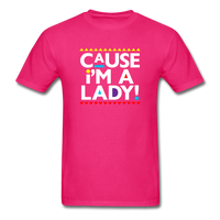 Cause I'm A Lady ! - fuchsia