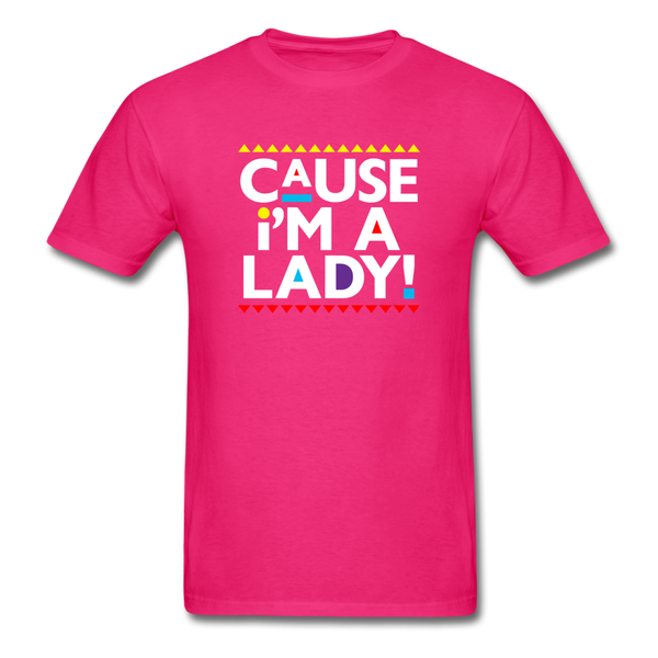 Cause I'm A Lady ! - fuchsia