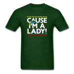 Cause I'm A Lady ! - forest green