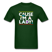 Cause I'm A Lady ! - forest green