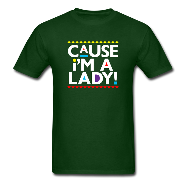 Cause I'm A Lady ! - forest green
