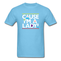 Cause I'm A Lady ! - aquatic blue