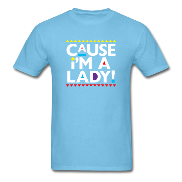 Cause I'm A Lady ! - aquatic blue