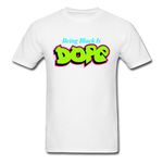 Being Black Is Dope - white