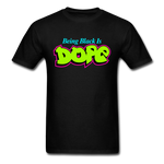 Being Black Is Dope - black