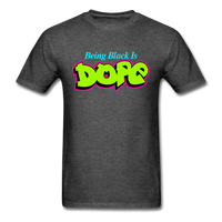 Being Black Is Dope - heather black