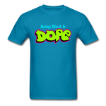 Being Black Is Dope - turquoise