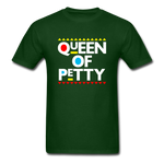 QUEEN OF PETTY - forest green