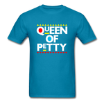 QUEEN OF PETTY - turquoise