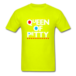 QUEEN OF PETTY - safety green