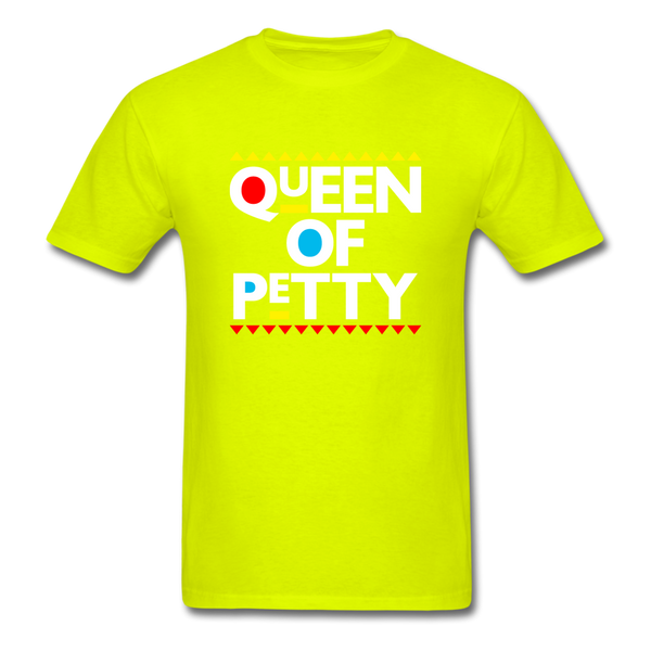QUEEN OF PETTY - safety green