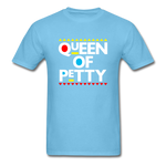 QUEEN OF PETTY - aquatic blue