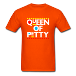 QUEEN OF PETTY - orange