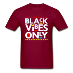 Black Vibes Only - burgundy