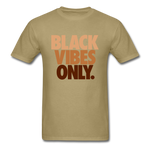 Black Vibes Only - khaki