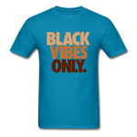 Black Vibes Only - turquoise
