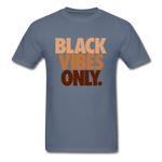 Black Vibes Only - denim