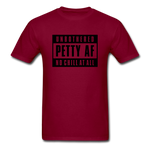 Petty Af - burgundy