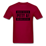 Petty Af - dark red