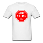 Stop Killing Us - white