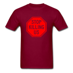 Stop Killing Us - burgundy