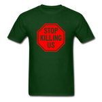 Stop Killing Us - forest green
