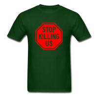 Stop Killing Us - forest green