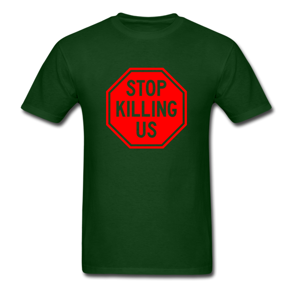 Stop Killing Us - forest green