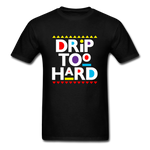 Drip Too Hard - black