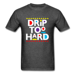 Drip Too Hard - heather black