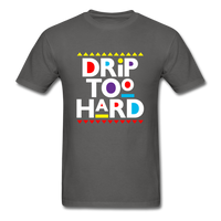 Drip Too Hard - charcoal