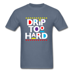 Drip Too Hard - denim
