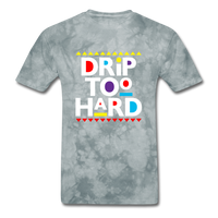 Drip Too Hard - grey tie dye