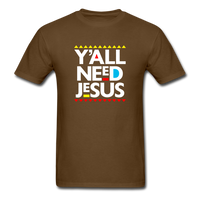 Y'All Need Jesus - brown