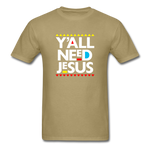 Y'All Need Jesus - khaki