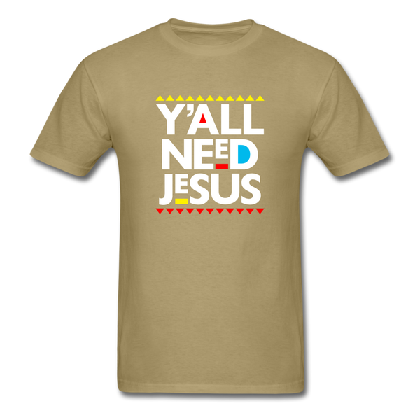 Y'All Need Jesus - khaki