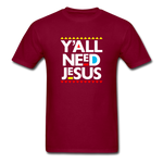 Y'All Need Jesus - burgundy