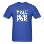 Y'All Need Jesus - royal blue