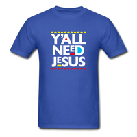 Y'All Need Jesus - royal blue