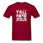 Y'All Need Jesus - dark red