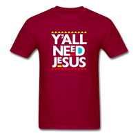Y'All Need Jesus - dark red