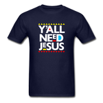 Y'All Need Jesus - navy