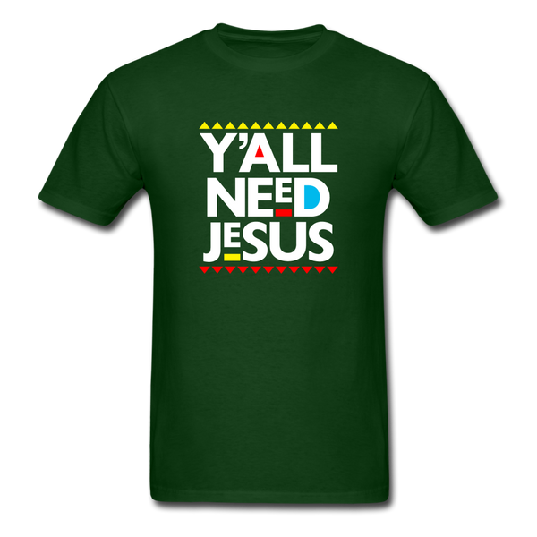 Y'All Need Jesus - forest green
