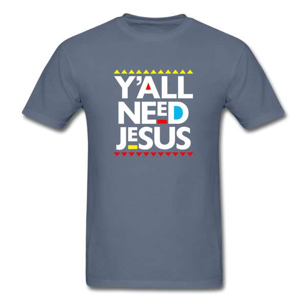 Y'All Need Jesus - denim