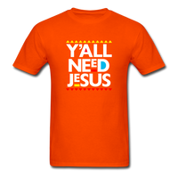 Y'All Need Jesus - orange