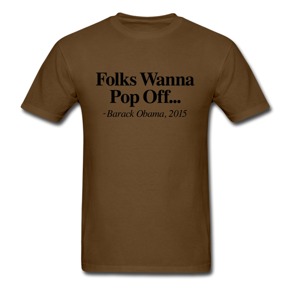 Folks Wanna Pop Off - brown
